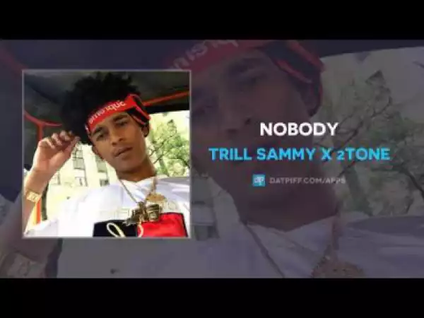 Trill Sammy x 2Tone - Nobody